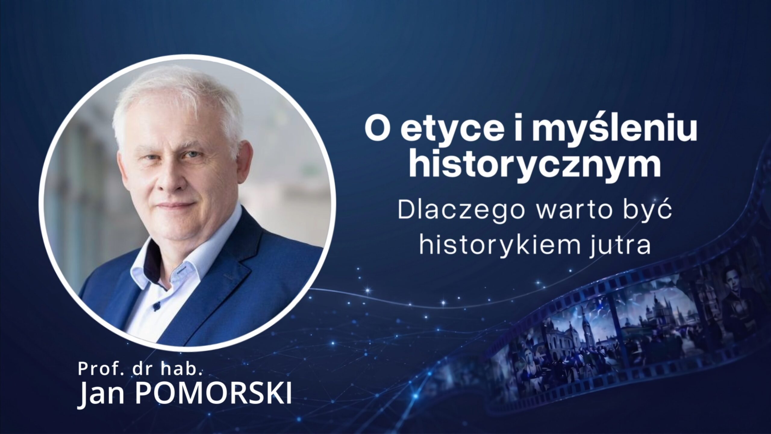 O etyce i myśleniu historycznym. Dlaczego warto być historykiem jutra